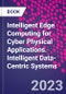 Intelligent Edge Computing for Cyber Physical Applications. Intelligent Data-Centric Systems - Product Thumbnail Image