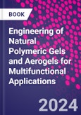 Engineering of Natural Polymeric Gels and Aerogels for Multifunctional Applications- Product Image
