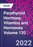 Parathyroid Hormone. Vitamins and Hormones Volume 120- Product Image