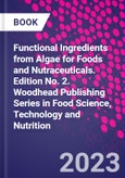Functional Ingredients from Algae for Foods and Nutraceuticals. Edition No. 2. Woodhead Publishing Series in Food Science, Technology and Nutrition- Product Image