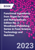 Functional Ingredients from Algae for Foods and Nutraceuticals. Edition No. 2. Woodhead Publishing Series in Food Science, Technology and Nutrition- Product Image