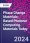 Phase Change Materials-Based Photonic Computing. Materials Today - Product Thumbnail Image
