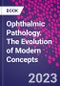 Ophthalmic Pathology. The Evolution of Modern Concepts - Product Thumbnail Image