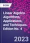 Linear Algebra. Algorithms, Applications, and Techniques. Edition No. 4 - Product Image