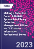Making a Collection Count. A Holistic Approach to Library Collection Management. Edition No. 3. Chandos Information Professional Series- Product Image