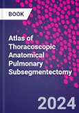 Atlas of Thoracoscopic Anatomical Pulmonary Subsegmentectomy- Product Image