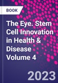 The Eye. Stem Cell Innovation in Health & Disease Volume 4- Product Image