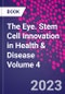 The Eye. Stem Cell Innovation in Health & Disease Volume 4 - Product Thumbnail Image