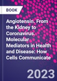 Angiotensin. From the Kidney to Coronavirus. Molecular Mediators in Health and Disease: How Cells Communicate- Product Image