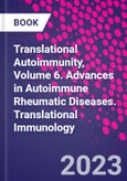 Translational Autoimmunity, Volume 6. Advances in Autoimmune Rheumatic Diseases. Translational Immunology- Product Image