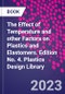 The Effect of Temperature and other Factors on Plastics and Elastomers. Edition No. 4. Plastics Design Library - Product Image