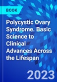 Polycystic Ovary Syndrome. Basic Science to Clinical Advances Across the Lifespan- Product Image