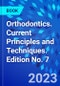 Orthodontics. Current Principles and Techniques. Edition No. 7 - Product Thumbnail Image