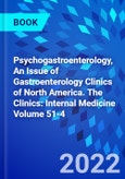 Psychogastroenterology, An Issue of Gastroenterology Clinics of North America. The Clinics: Internal Medicine Volume 51-4- Product Image