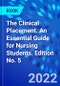 The Clinical Placement. An Essential Guide for Nursing Students. Edition No. 5 - Product Thumbnail Image