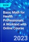 Basic Math for Health Professionals. A Worktext with Online Course - Product Image