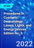 Procedures in Cosmetic Dermatology: Lasers, Lights, and Energy Devices. Edition No. 5- Product Image