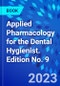 Applied Pharmacology for the Dental Hygienist. Edition No. 9 - Product Image