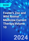 Fowler's Zoo and Wild Animal Medicine Current Therapy,Volume 10- Product Image