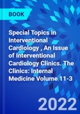 Special Topics in Interventional Cardiology , An Issue of Interventional Cardiology Clinics. The Clinics: Internal Medicine Volume 11-3- Product Image