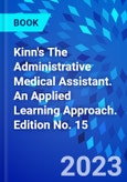 Kinn's The Administrative Medical Assistant. An Applied Learning Approach. Edition No. 15- Product Image