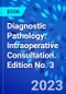 Diagnostic Pathology: Intraoperative Consultation. Edition No. 3 - Product Image