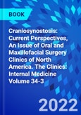 Craniosynostosis: Current Perspectives, An Issue of Oral and Maxillofacial Surgery Clinics of North America. The Clinics: Internal Medicine Volume 34-3- Product Image