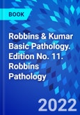 Robbins & Kumar Basic Pathology. Edition No. 11. Robbins Pathology- Product Image
