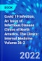 Covid 19 Infection, An Issue of Infectious Disease Clinics of North America. The Clinics: Internal Medicine Volume 36-2 - Product Image