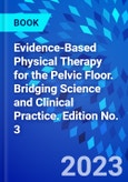 Evidence-Based Physical Therapy for the Pelvic Floor. Bridging Science and Clinical Practice. Edition No. 3- Product Image