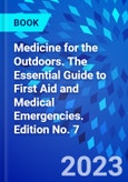 Medicine for the Outdoors. The Essential Guide to First Aid and Medical Emergencies. Edition No. 7- Product Image