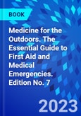 Medicine for the Outdoors. The Essential Guide to First Aid and Medical Emergencies. Edition No. 7- Product Image