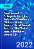 Small Animal Orthopedic Medicine, An Issue of Veterinary Clinics of North America: Small Animal Practice. The Clinics: Internal Medicine Volume 52-4- Product Image