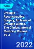 Urologic Reconstructive Surgery, An Issue of Urologic Clinics. The Clinics: Internal Medicine Volume 49-3- Product Image