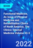 Functional Medicine, An Issue of Physical Medicine and Rehabilitation Clinics of North America. The Clinics: Internal Medicine Volume 33-3- Product Image