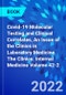 Covid-19 Molecular Testing and Clinical Correlates, An Issue of the Clinics in Laboratory Medicine. The Clinics: Internal Medicine Volume 42-2 - Product Thumbnail Image