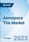 Aerospace Tire Market: Global Market Size, Forecast, Insights, and Competitive Landscape - Product Image