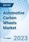 Automotive Carbon Wheels Market: Global Market Size, Forecast, Insights, and Competitive Landscape - Product Image
