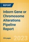 Inborn Gene or Chromosome Alterations Pipeline Report including Stages of Development, Segments, Region and Countries, Regulatory Path and Key Companies, 2023 Update - Product Thumbnail Image