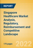 Singapore Healthcare (Pharma and Medical Devices) Market Analysis, Regulatory, Reimbursement and Competitive Landscape- Product Image