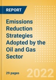 Emissions Reduction Strategies Adopted by the Oil and Gas Sector - Analyzing Current Emissions by Oil and Gas Sector and Companies, Future Targets, Reduction Strategies and Carbon Pricing- Product Image