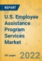 U.S. Employee Assistance Program Services Market - Industry Outlook and Forecast 2022-2027 - Product Image