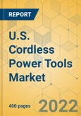 U.S. Cordless Power Tools Market - Industry Outlook and Forecast 2022-2027- Product Image