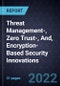 Growth Opportunities in Threat Management-, Zero Trust-, And, Encryption- Based Security Innovations - Product Image
