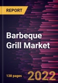 Barbeque Grill Market Forecast to 2028 - COVID-19 Impact and Global Analysis By Fuel Type, and Distribution Channel- Product Image