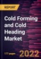 Cold Forming and Cold Heading Market Forecast to 2028 - COVID-19 Impact and Global Analysis By Material and Industry - Product Thumbnail Image