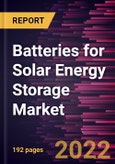 Batteries for Solar Energy Storage Market Forecast to 2028 - COVID-19 Impact and Global Analysis By Battery Type, Application, and Connectivity- Product Image