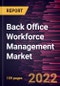 Back Office Workforce Management Market Forecast to 2028 - COVID-19 Impact and Global Analysis By Solution and End-Use Industry - Product Thumbnail Image