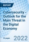 Cybersecurity - Outlook for the Main Threat in the Digital Economy - Product Image