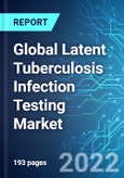 Global Latent Tuberculosis Infection (LTBI) Testing Market: Analysis By Type (Tuberculin Skin Test LTBI Testing and Interferon Gamma Released Assay (IGRA) LTBI Testing), By Region Size and Trends with Impact of COVID-19 and Forecast up to 2027- Product Image